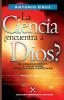 La ciencia encuentra a Dios?: El creador frente a las ultimas revelaciones cientificas (Pensamiento cristiano/ Christian Thought)