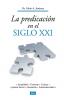 La Predicacion En El Siglo XXI: Actualidad Contexto Cultura Justicia Social Liberación Postmodernidad