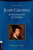 Juan Calvino/ John Calvin: El reformador de Ginebra/ The Reformer in Geneva