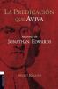 La predicación que aviva/ The Predication that Enlivens: Lecciones de Jonathan Edward/ Lessons From Jonathan Edward: Lecciones de Jonathán Edward