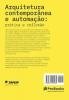 Arquitetura contemporânea e automação: Prática e Reflexão: prática e reflexão