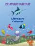 Criaturas Marinas Libro para Colorear: Libro para colorear de las criaturas del mar: Libro para colorear de la vida marina para niños de 4 a 8 años ... vida bajo el mar libro de actividades de