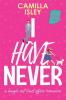 I Have Never: A Laugh Out Loud Romantic Comedy: 2 (First Comes Love)