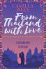 From Thailand with Love: An Enemies to Lovers Romantic Comedy: 5 (First Comes Love)