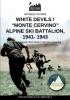 White devils! Monte Cervino Alpine Ski Battalion 1941-1943 (Witness to War)