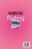 Intermittent Fasting for Women over 50: A Guide to Intermittent Fasting and Increasing Your Metabolism and Energy Levels. The Best Healthy Way to Detox Your Body and Rejuvenate. Digital Bonus!