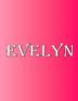 Evelyn: 100 Pages 8.5 X 11 Personalized Name on Notebook College Ruled Line Paper