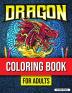 Dragon Coloring Book for Adults Relaxation: Dragons Coloring Book Mythical Creature Coloring Book for Stress Relief