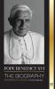 Pope Benedict XVI: The biography - His Life's Work: Church Lent Writings and Thought (Christianity)