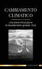 Cambiamento climatico: Una breve introduzione al riscaldamento globale - 2021 - Capire la minaccia per evitare un disastro ambientale (Terra)