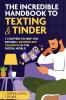 The incredible handbook to Texting and Tinder