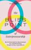 The Bliss Point of Entrepreneurship: Build Successful Businesses by Implementing These 3 Key Ingredients