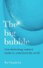 The Big Bubble: How Technology Makes It Harder To Understand The World