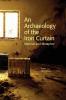 An Archaeology of the Iron Curtain: Material and Metaphor