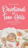 Devotional for Teen Girls: 3-minute Devotions and Daily Inspirations from The Bible for Teenage Girls