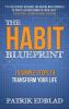 The Habit Blueprint: 15 Simple Steps to Transform Your Life (The Good Life Blueprint)