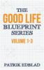 The Good Life Blueprint Series: Volume 1-3