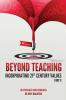 BEYOND TEACHING INCORPORATING 21ST CENTURY VALUES [PART II]