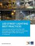 LED Street Lighting Best Practices: Lessons Learned from the Pilot LED Municipal Streetlight and PLN Substation Retrofit Project (Pilot LED Project) in Indonesia