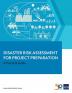 Disaster Risk Assessment for Project Preparation: A Practical Guide