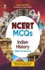 NCERT MCQs Indian History Class 6-12 (Old+New) for UPSC State PSC and Other Competitive Exams Highly Useful for Upsc State Psc and Other Competitive Exams