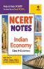 NCERT Notes Indian Economy Class 9-12 (Old+New) for UPSC  State PSC and Other Competitive Exams