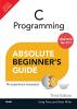 C Programming Absolute Beginner'S Guide, 3E