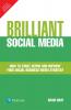 Brilliant Social Media: How To Start, Refine And Improve Your Social Business Media Strategy