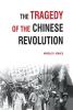 The Tragedy of the Chinese Revolution