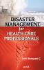 Disaster Management for Health Care Professionals