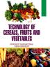 Technology of Cereals Fruits and Vegetables