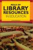 ROLE OF LIBRARY RESOURCES IN EDUCATION