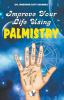 IMPROVE YOUR LIFE USING PALMISTRY