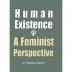 Human Existence : A Feminist Perspective