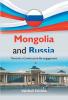 Mongolia And Russia : Towards a Constructive Re-engagement