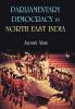 Parliamentary Democracy In North-East Indiam : A Study of Two Communities Each from the States of Assam Meghalaya and Sikkim