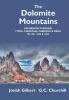 The Dolomite Mountains Excursions Through Tyrol Carinthia Carniola & Friuli In 1861 1862 & 1863. With A Geological Chapter And Pictorial Illustrations From Original Drawings On The Spot.