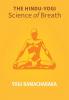 The Hindu - Yogi Science Of Breath: A Complete Manual Of The Oriental Breathing Philosophy Of Physical Mental Psychic And Spiritual Development