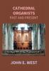 Cathedral Organists Past And Present: A Record Of The Succession Of Organists Of The Cathedrals Chapels Royal And Principal Collegiate Churches Of The United Kingdom From About The Period Of The Reformation Until The Present Day