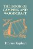 The Book Of Camping And Woodcraft: A Guidebook For Those Who Travel In The Wilderness