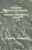 The Soldier's Service Dictionary Of English And French Terms Embracing 10000 Military Naval Aeronautical Aviation And Conversational Words And Phrases Used By The Belgian British And French Armies With Their French Equivalents Carefully Pronounce