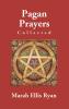 Pagan Prayers Collected By Marah Ellis Ryan