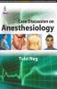 CASE DISCUSSION ON ANESTHESIOLOGY