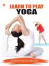 Learn To Play Yoga