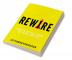 Rewire - How To Be The Leader Of Your Own Life