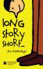 Long Story Short‚Ä¶:An Anthology