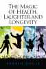 The Magic of Health Laughter and Longevity