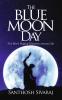 The Blue Moon Day : Five Men's Magical Discovery enroute Life