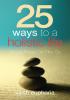 25 Ways to a Holistic Life : Tips to Read On-The-Go