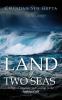 Land of Two Seas : A Saga of Treachery and Courage in the Arabian Gulf